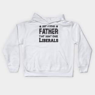 Just a proud father that didn't raise Liberals Kids Hoodie